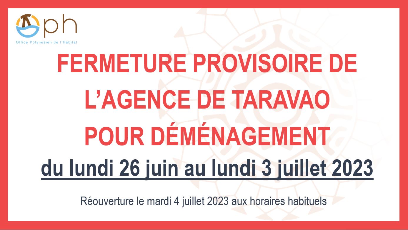 Fermeture provisoire de l’agence OPH de Taravao pour déménagement